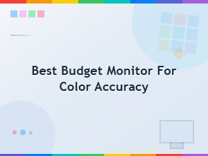 Best Budget Monitors for Color Accuracy in 2024
