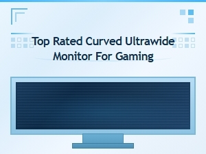 Top Rated Curved Ultrawide Monitors for Gaming in 2024