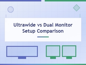 Ultrawide vs Dual Monitor Setup: Which Display Configuration Is Right for You?